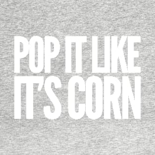 Pop It Like It's Corn T-Shirt